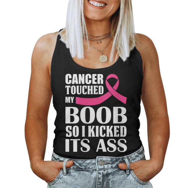 Breast Cancer Touched My Boob So I Kicked Its Ass Awareness Women Tank