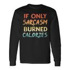 Sarcasm Burn Calories Shirts