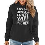 Back Off I Have A Crazy Wife Hoodies