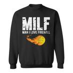 Man I Love Fireball Sweatshirts