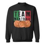Team Meatball Sweatshirts