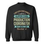 Production Coordinator Sweatshirts