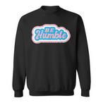 Humble Sweatshirts