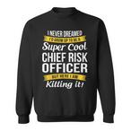 Chief Risk Officer Sweatshirts