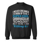 Cardiovascular Technologist Sweatshirts