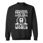 Public Health Dentist Sweatshirts