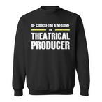 Theatrical Producer Sweatshirts