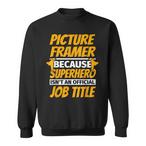 Picture Framer Sweatshirts
