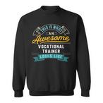 Vocational Trainer Sweatshirts