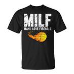 Man I Love Fireball Shirts