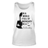 In A World Full Of Mondays BE A Wednesday  Unisex Tank Top