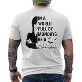 In A World Full Of Mondays BE A Wednesday  Mens Back Print T-shirt