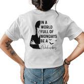 In A World Full Of Mondays BE A Wednesday  Womens Back Print T-shirt