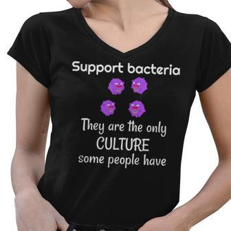 Bacteria Only Culture Some People Have Funny Biology Student Women V-Neck T-Shirt | Mazezy