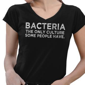 Bacteria The Only Culture Some People Have Funny Meme Gift Meme Funny Gifts Women V-Neck T-Shirt | Mazezy