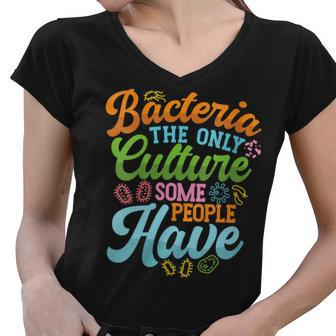 Bacteria The Only Culture Some People Have Microbiology Lab Women V-Neck T-Shirt | Mazezy