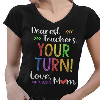 Funny Back To School Mom Dear Teachers Your Turn Cute Gifts For Mom Funny Gifts Women V-Neck T-Shirt | Mazezy