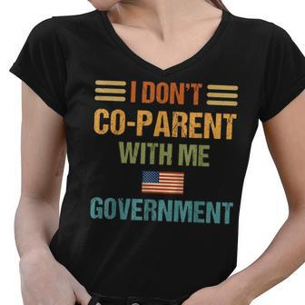 I Dont Co-Parent With The Government American Flag Patriotic Patriotic Funny Gifts Women V-Neck T-Shirt | Mazezy