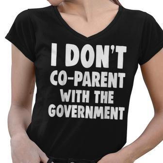 I Don’T Co-Parent With The Government Funny Mom Dad Freedom Gifts For Mom Funny Gifts Women V-Neck T-Shirt | Mazezy