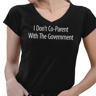 I Dont Co-Parent With The Government - Government Funny Gifts Women V-Neck T-Shirt | Mazezy
