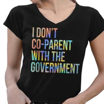 I Dont Co-Parent With The Government Parent Tie-Dye Government Funny Gifts Women V-Neck T-Shirt | Mazezy