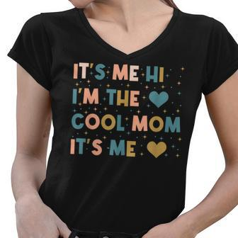 Its Me Hi Im The Cool Mom Its Me Mothers Day Gifts For Mom Funny Gifts Women V-Neck T-Shirt | Mazezy