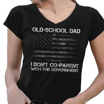 Old-School Dad I Dont Co-Parent With The Government Us Flag Funny Gifts For Dad Women V-Neck T-Shirt | Mazezy