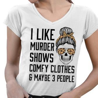 I Like Murder Shows Comfy Clothes And Maybe 3 People Leopard Women V-Neck T-Shirt - Monsterry