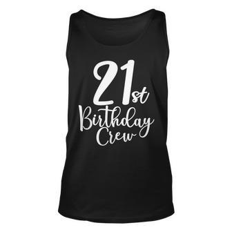 21St Birthday Crew 21 Years Old Matching Group Party Unisex Tank Top - Seseable