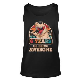 6 Years Of Being Awesome T Rex Dinosaur 6Th Birthday Dino Unisex Tank Top - Monsterry