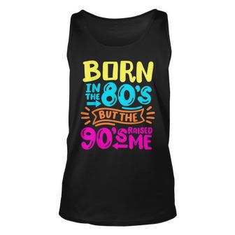 90S Born In The 80S But The 90S Raised Me Tank Top - Seseable