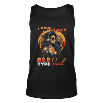 I Have A 90'S R&B Type Soul Music Lover Tank Top - Seseable