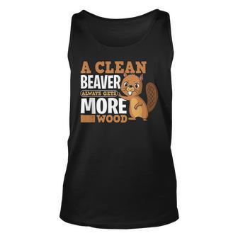 A Clean Beaver Always Get More Wood Unisex Tank Top - Thegiftio UK