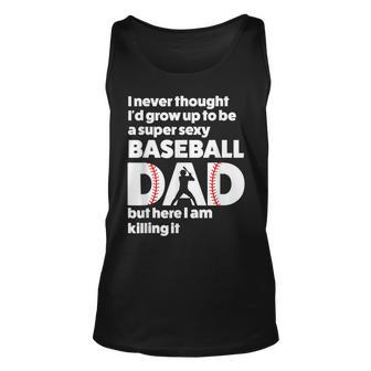 A Super Sexy Baseball Dad But Here I Am Funny Fathers Day Unisex Tank Top | Mazezy DE