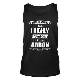 Aaron Name Gift I May Be Wrong But I Highly Doubt It Im Aaron Unisex Tank Top - Seseable