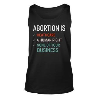 Abortion Is Healthcare A Human Right & None Of Your Business Tank Top | Mazezy