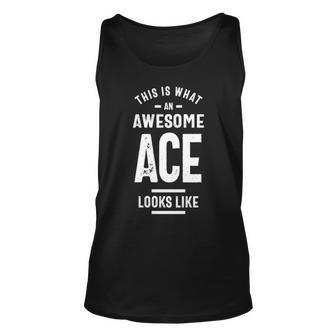 Ace Name Gift This Is What An Awesome Ace Looks Like Unisex Tank Top - Seseable