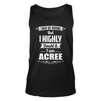 Acree Name Gift I May Be Wrong But I Highly Doubt It Im Acree Unisex Tank Top - Seseable