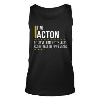 Acton Name Gift Im Acton Im Never Wrong Unisex Tank Top - Seseable