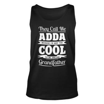 Adda Grandpa Gift Im Called Adda Because Im Too Cool To Be Called Grandfather Unisex Tank Top | Seseable FR