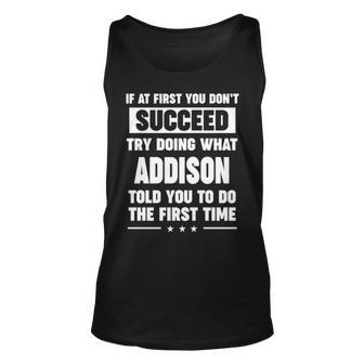 Addison Name Gift What Addison Told You To Do Unisex Tank Top - Seseable