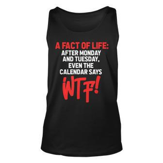 After Monday And Tuesday Even The Calendar Says Wtf Funny Unisex Tank Top | Mazezy