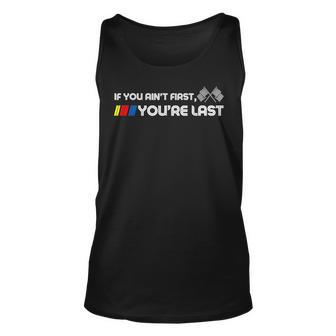 If You Ain't First You're Last Motor Racer Tank Top - Seseable