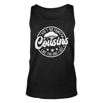 Aint No Cousins Like The One I Got Cute Family Reunion 2023 Unisex Tank Top - Monsterry UK