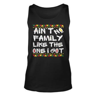 Aint No Family Like The One I Got Black Family Matching Unisex Tank Top - Thegiftio UK