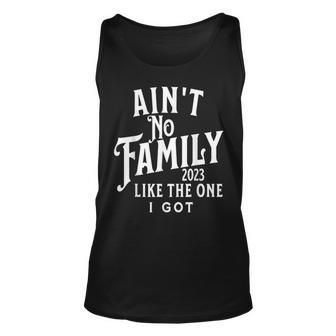 Ain't No Family Like The One I Got For Family Reunion 2023 Tank Top | Mazezy UK