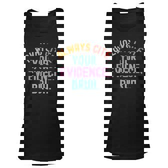 Al Ways Cite Your Evidence Bruh Tank Top | Mazezy