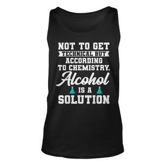 Alcohol Is A Solution For A Chemical Engineer Unisex Tank Top | Mazezy