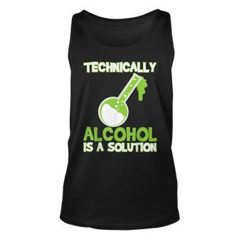 Alcohol Is A Solution Science Chemistry Funny Party T Unisex Tank Top | Mazezy