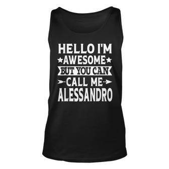 Alessandro Men Name Hello Im Awesome Call Me Alessandro Unisex Tank Top | Mazezy